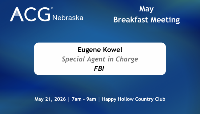 2026 ACG Nebraska May Breakfast Meeting | Eugene Kowel, Special Agent in Charge - FBI