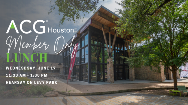2026 ACG Houston: June Member Only Summer Lunch | ACG Houston
