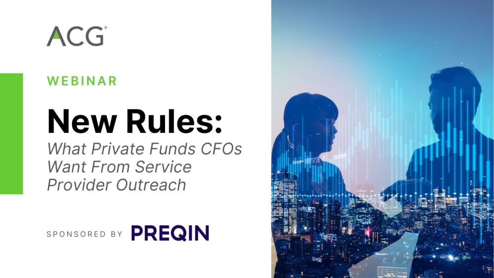 Graphic that says ACG Webinar New Rules: What Private Funds CFOs Want From Service Provider Outreach