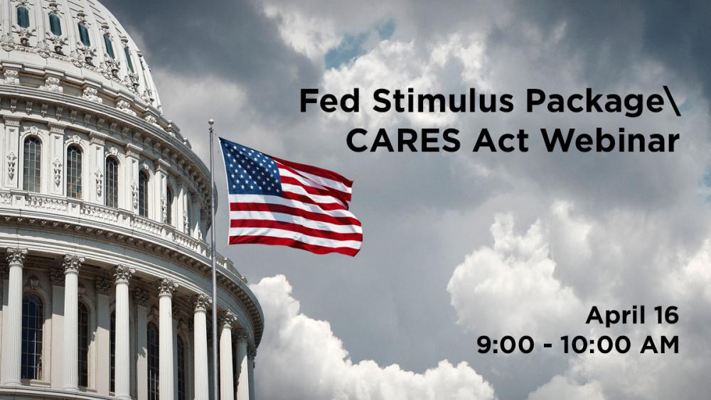 Fed Stimulus Package/CARES Act Webinar