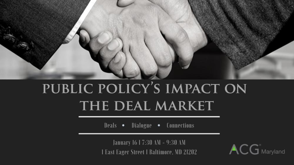 Public Policy's Impact on the Deal Market Public Policy's Impact on the Deal Market