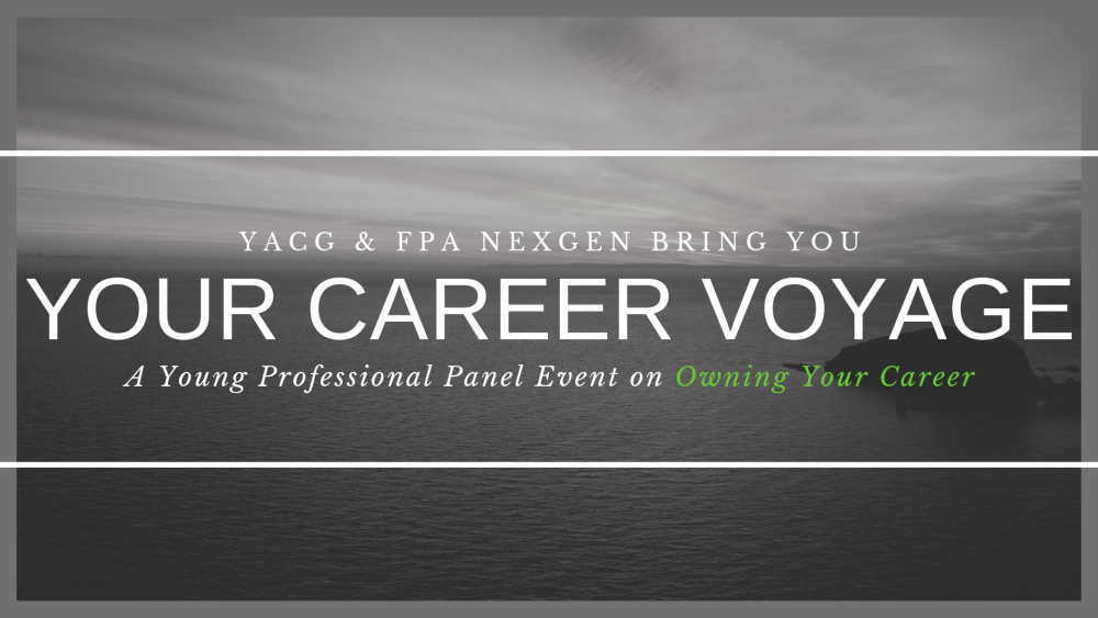 YACG and FPA NextGen Present: Your Career Voyage (A Young Professional Panel Event to Owning Your Career)