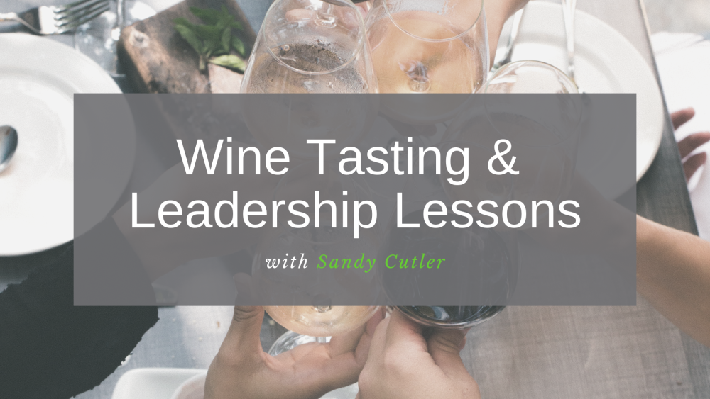 Wine Tasting & Leadership Lessons