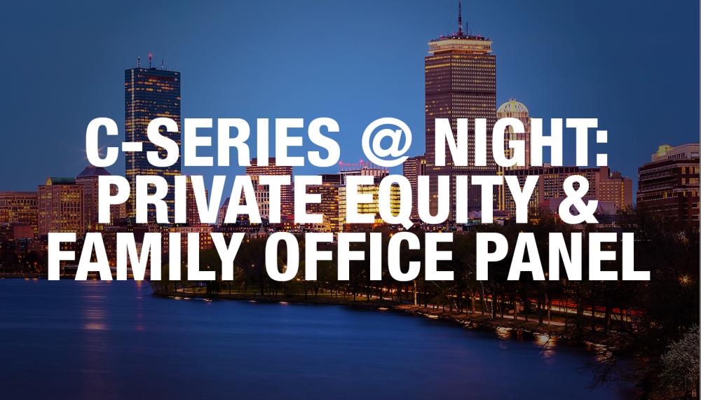 C-Series @ Night: Private Equity & Family Office Panel C-Series @ Night: Private Equity & Family Office Panel