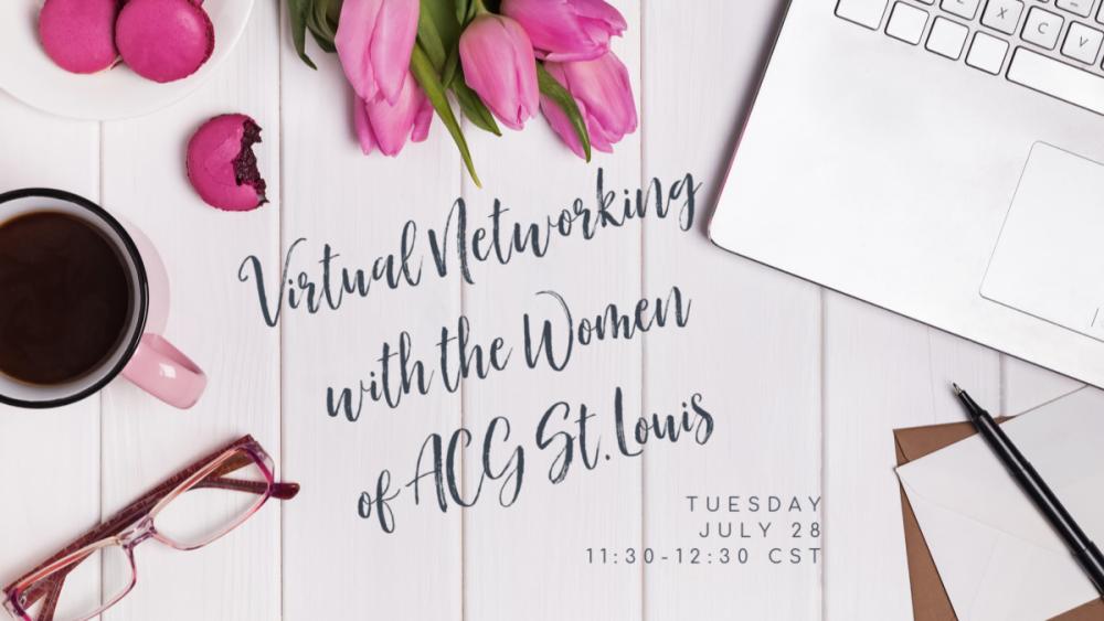 Virtual Networking hosted by the Women of ACG St. Louis ACG St. Louis
