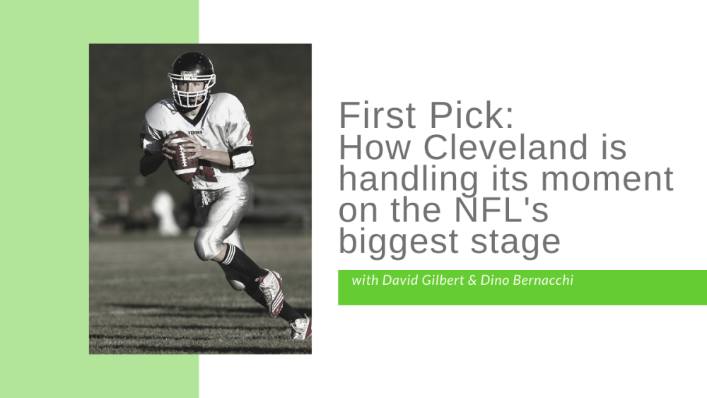 First Pick: How Cleveland is handling it's moment on the NFL's biggest stage